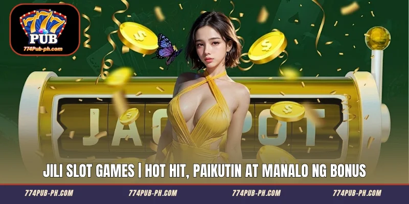 JILI Slot Games | Hot Hit, Paikutin at Manalo ng Bonus